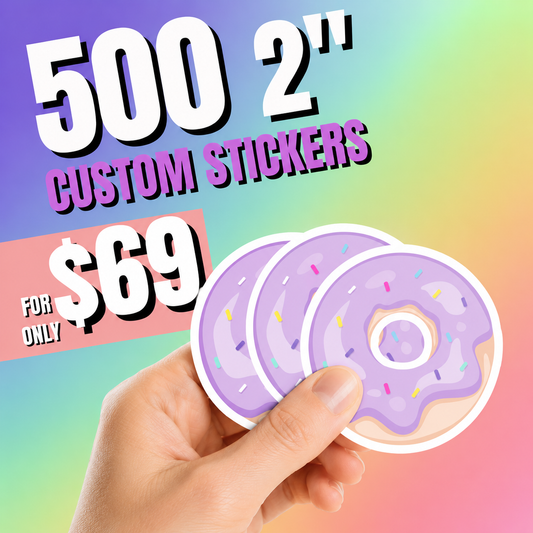 500 Custom 2” Stickers for $69
